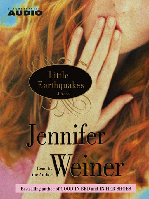 Title details for Little Earthquakes by Jennifer Weiner - Available